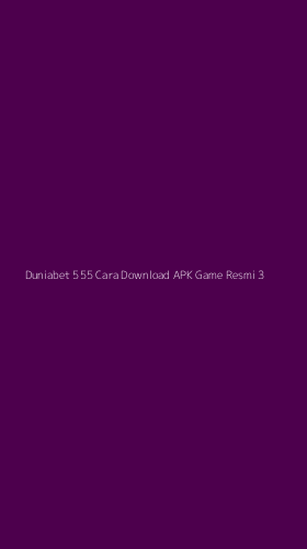Tampilan Antarmuka Aplikasi Duniabet 555 Cara Download Apk Game Resmi - 3