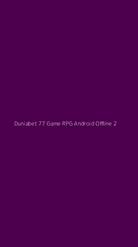 Tampilan Antarmuka Aplikasi Duniabet 77 Game Rpg Android Offline - 2