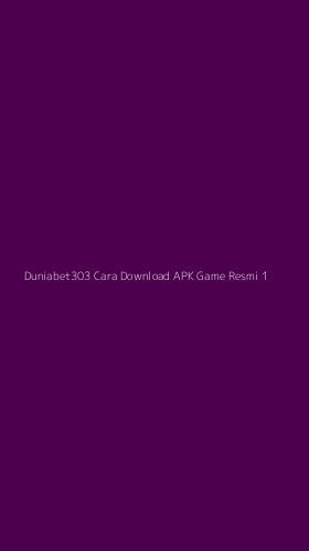 Tampilan Antarmuka Aplikasi Duniabet303 Cara Download Apk Game Resmi - 1