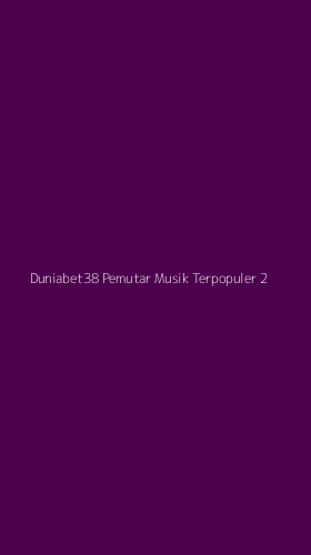 Tampilan Antarmuka Aplikasi Duniabet38 Pemutar Musik Terpopuler - 2