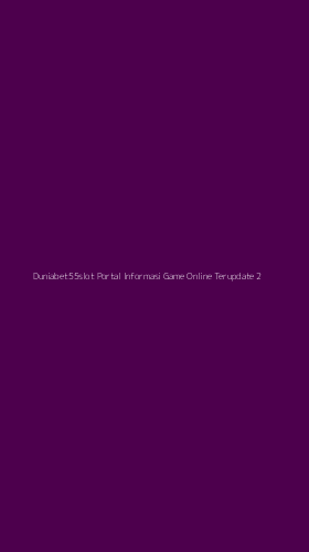 Tampilan Antarmuka Aplikasi Duniabet55slot Portal Informasi Game Online Terupdate - 2