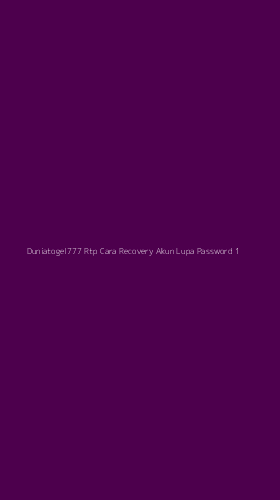 Tampilan Antarmuka Aplikasi Duniatogel777 Rtp Cara Recovery Akun Lupa Password - 1