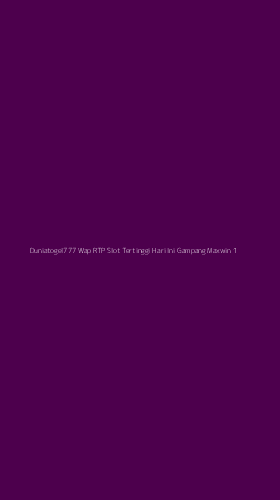 Tampilan Antarmuka Aplikasi Duniatogel777 Wap Rtp Slot Tertinggi Hari Ini Gampang Maxwin - 1