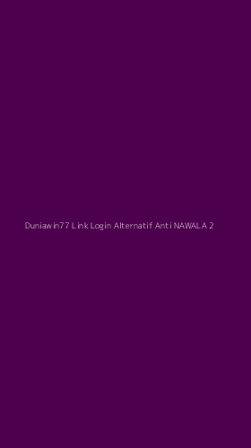 Tampilan Antarmuka Aplikasi Duniawin77 Link Login Alternatif Anti Nawala - 2