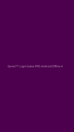 Tampilan Antarmuka Aplikasi Duren77 Login Game Rpg Android Offline - 4