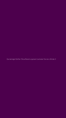 Tampilan Antarmuka Aplikasi Duriantogel Daftar Situs Resmi Layanan Customer Service 24jam - 2