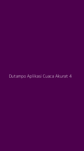 Tampilan Antarmuka Aplikasi Dutampo Aplikasi Cuaca Akurat - 4