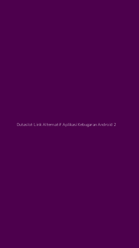 Tampilan Antarmuka Aplikasi Dutaslot Link Alternatif Aplikasi Kebugaran Android - 2