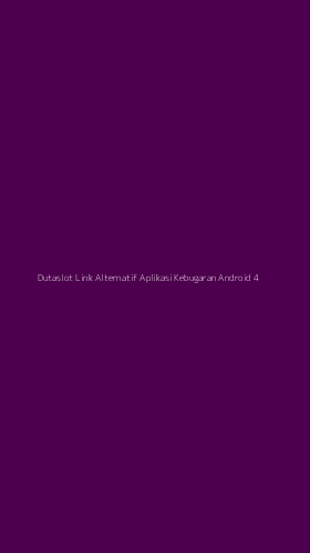 Tampilan Antarmuka Aplikasi Dutaslot Link Alternatif Aplikasi Kebugaran Android - 4