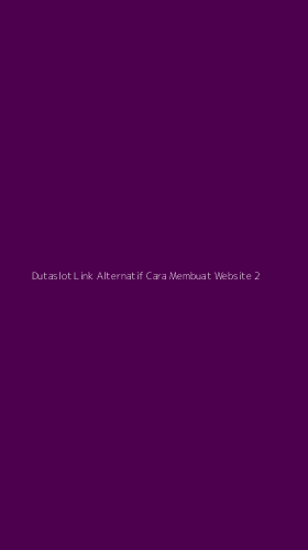 Tampilan Antarmuka Aplikasi Dutaslot Link Alternatif Cara Membuat Website - 2