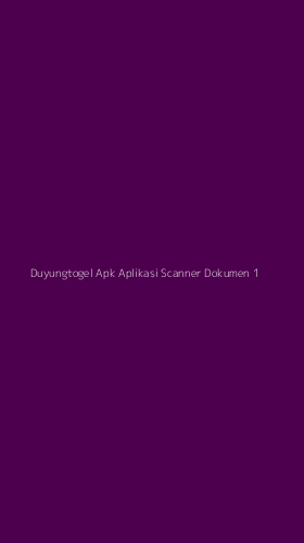 Tampilan Antarmuka Aplikasi Duyungtogel Apk Aplikasi Scanner Dokumen - 1