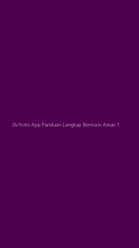 Tampilan Antarmuka Aplikasi Dvltoto App Panduan Lengkap Bermain Aman - 1