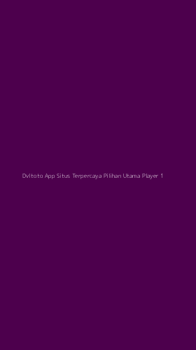 Tampilan Antarmuka Aplikasi Dvltoto App Situs Terpercaya Pilihan Utama Player - 1
