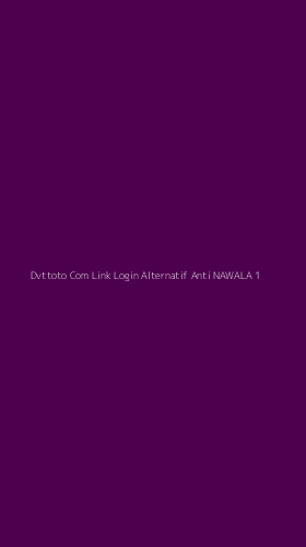 Tampilan Antarmuka Aplikasi Dvttoto Com Link Login Alternatif Anti Nawala - 1