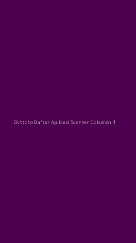 Tampilan Antarmuka Aplikasi Dvttoto Daftar Aplikasi Scanner Dokumen - 1