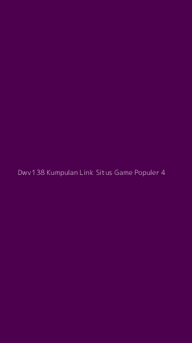 Tampilan Antarmuka Aplikasi Dwv138 Kumpulan Link Situs Game Populer - 4