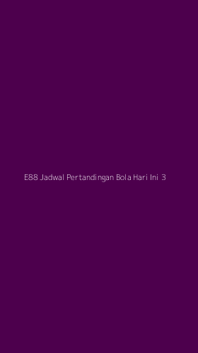 Tampilan Antarmuka Aplikasi E88 Jadwal Pertandingan Bola Hari Ini - 3