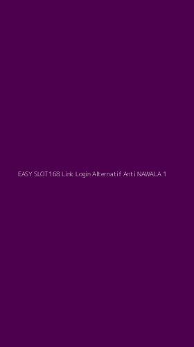 Tampilan Antarmuka Aplikasi Easy Slot168 Link Login Alternatif Anti Nawala - 1