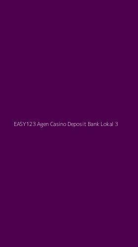 Tampilan Antarmuka Aplikasi Easy123 Agen Casino Deposit Bank Lokal - 3