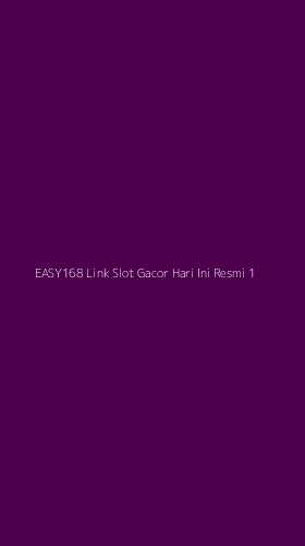 Tampilan Antarmuka Aplikasi Easy168 Link Slot Gacor Hari Ini Resmi - 1