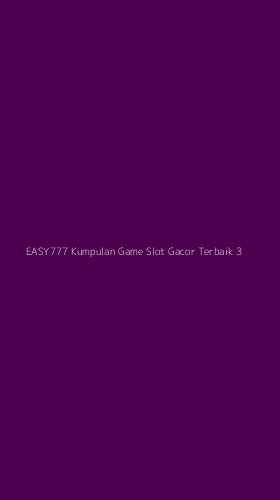 Tampilan Antarmuka Aplikasi Easy777 Kumpulan Game Slot Gacor Terbaik - 3