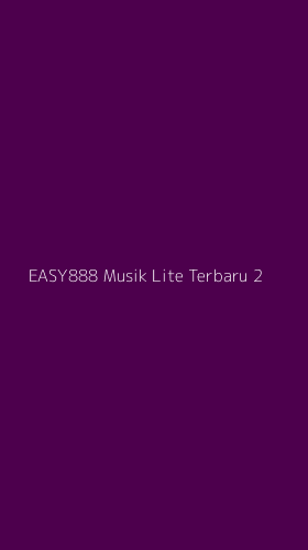 Tampilan Antarmuka Aplikasi Easy888 Musik Lite Terbaru - 2
