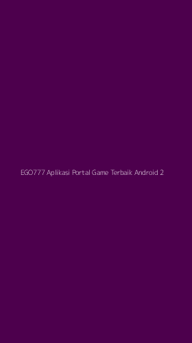 Tampilan Antarmuka Aplikasi Ego777 Aplikasi Portal Game Terbaik Android - 2