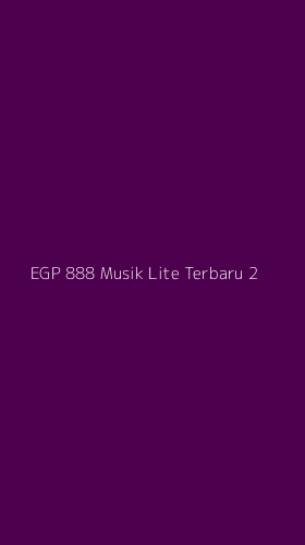 Tampilan Antarmuka Aplikasi Egp 888 Musik Lite Terbaru - 2