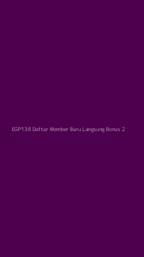 Tampilan Antarmuka Aplikasi Egp138 Daftar Member Baru Langsung Bonus - 2