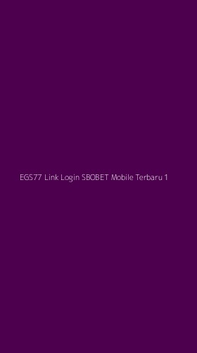 Tampilan Antarmuka Aplikasi Egs77 Link Login Sbobet Mobile Terbaru - 1