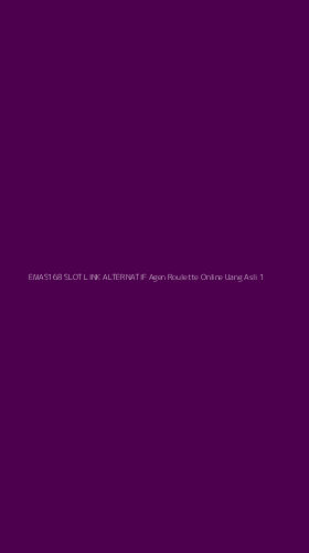 Tampilan Antarmuka Aplikasi Emas168 Slot Link Alternatif Agen Roulette Online Uang Asli - 1