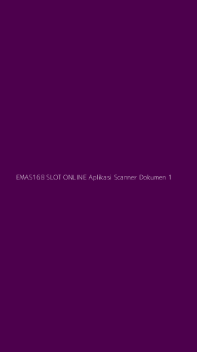 Tampilan Antarmuka Aplikasi Emas168 Slot Online Aplikasi Scanner Dokumen - 1