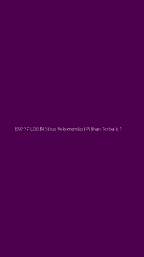 Tampilan Antarmuka Aplikasi En777 Login Situs Rekomendasi Pilihan Terbaik - 1