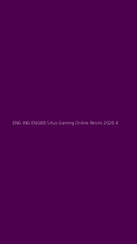 Tampilan Antarmuka Aplikasi Eng Ing Eng88 Situs Gaming Online Resmi 2026 - 4