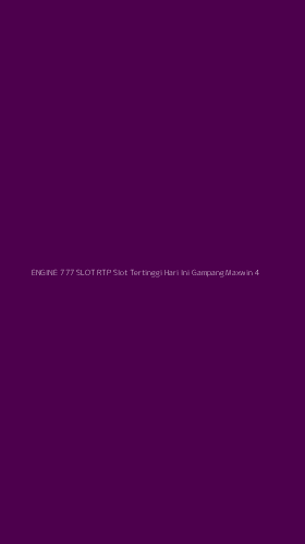 Tampilan Antarmuka Aplikasi Engine 777 Slot Rtp Slot Tertinggi Hari Ini Gampang Maxwin - 4