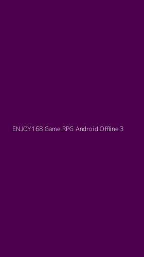 Tampilan Antarmuka Aplikasi Enjoy168 Game Rpg Android Offline - 3