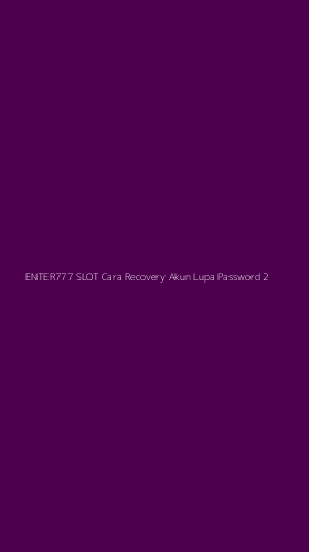 Tampilan Antarmuka Aplikasi Enter777 Slot Cara Recovery Akun Lupa Password - 2