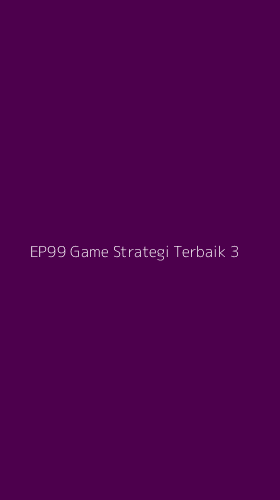 Tampilan Antarmuka Aplikasi Ep99 Game Strategi Terbaik - 3
