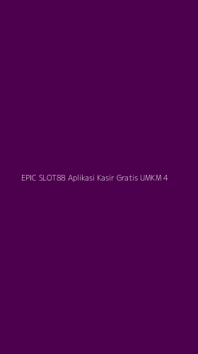 Tampilan Antarmuka Aplikasi Epic Slot88 Aplikasi Kasir Gratis Umkm - 4