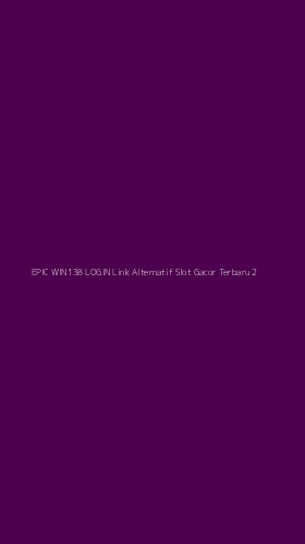 Tampilan Antarmuka Aplikasi Epic Win138 Login Link Alternatif Slot Gacor Terbaru - 2