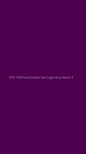 Tampilan Antarmuka Aplikasi Epic138 Portal Daftar Dan Login Akun Resmi - 3