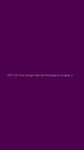 Tampilan Antarmuka Aplikasi Epic138 Situs Dengan Metode Pembayaran Lengkap - 2