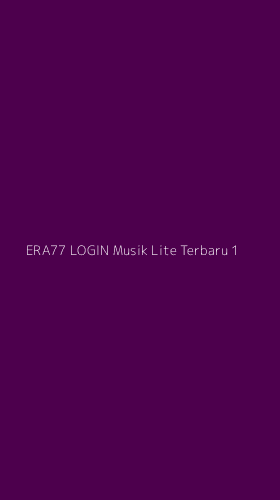 Tampilan Antarmuka Aplikasi Era77 Login Musik Lite Terbaru - 1