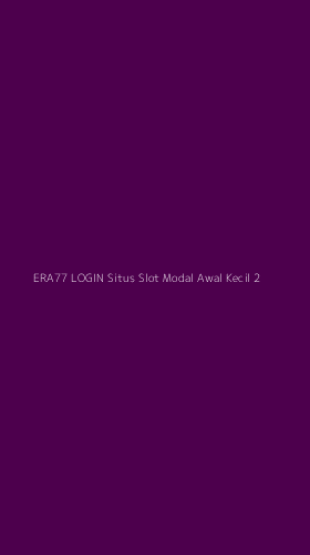 Tampilan Antarmuka Aplikasi Era77 Login Situs Slot Modal Awal Kecil - 2