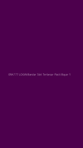 Tampilan Antarmuka Aplikasi Era777 Login Bandar Slot Terbesar Pasti Bayar - 1