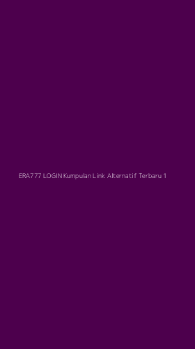 Tampilan Antarmuka Aplikasi Era777 Login Kumpulan Link Alternatif Terbaru - 1