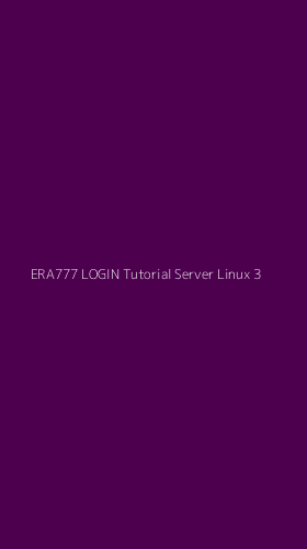 Tampilan Antarmuka Aplikasi Era777 Login Tutorial Server Linux - 3
