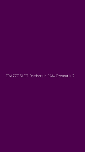 Tampilan Antarmuka Aplikasi Era777 Slot Pembersih Ram Otomatis - 2