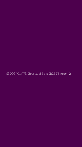 Tampilan Antarmuka Aplikasi Escogacor78 Situs Judi Bola Sbobet Resmi - 2
