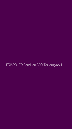 Tampilan Antarmuka Aplikasi Esiapoker Panduan Seo Terlengkap - 1